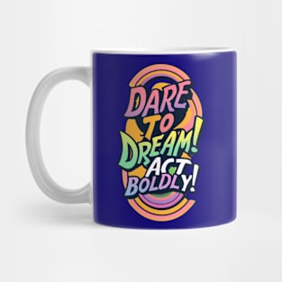 Dare To Dream Mug